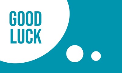 Good luck speech bubble banner. Can be used for business, marketing and advertising. Isolated on blue background