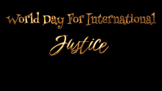 Words world day for international justice in gold on a black background. Suitable for social media posts and educational materials.