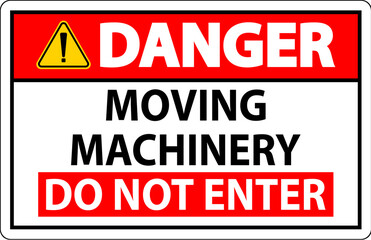 Danger Sign Moving Machinery, Do Not Enter