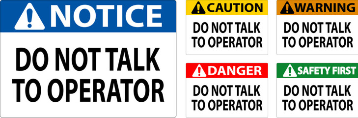 Caution Sign Do Not Talk To Operator