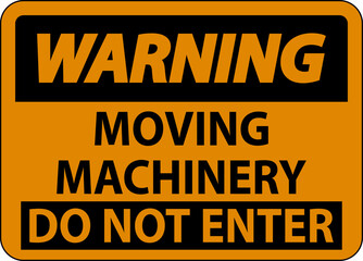 Fototapeta premium Warning Sign Moving Machinery, Do Not Enter