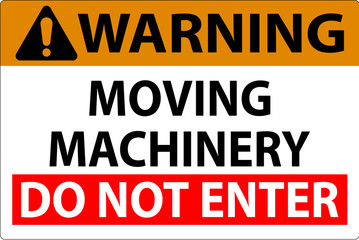 Warning Sign Moving Machinery, Do Not Enter