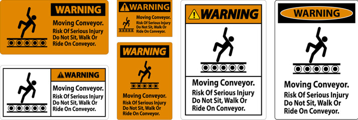 Warning Sign Moving Conveyor, Risk Of Serious Injury Do Not Sit Walk Or Ride On Conveyor