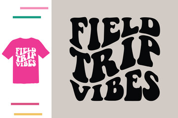 Field trip vibes t shirt design 