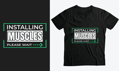Funny T-shirt installing muscles Please wait for fitness and Gym  custom graphics t shirts