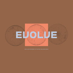 Evolve typography slogan for t shirt printing, tee graphic design.  