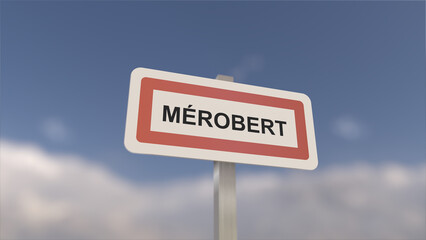 A sign at Mérobert town entrance, sign of the city of Mérobert. Entrance to the town of Essonne.