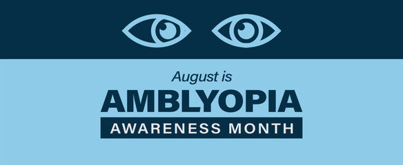 Amblyopia Awareness Month. Also called lazy eye is an eye disorder. Awareness is observed in August. Vector banner poster.