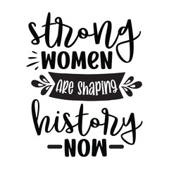 Strong Women Are Shaping History Now