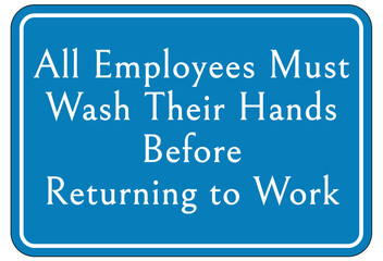 Hand washing sign and labels all employees must wash hands before returning to work