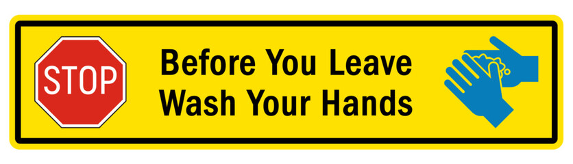 Hand washing sign and labels before you leave wash your hands