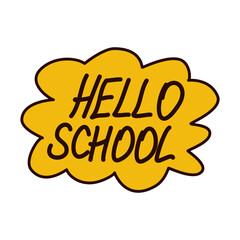 Hello school lettering on yellow background. Funny poster template. Back to school concept
