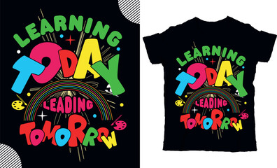 Learning today leading tomorrow, back to shcool t shirt design, t shirt design