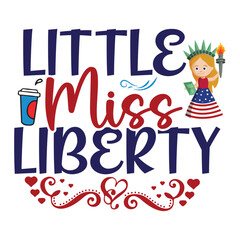 Little miss liberty Funny fourth of July shirt print template, Independence Day, 4th Of July Shirt Design, American Flag, Men Women shirt, Freedom, Memorial Day 