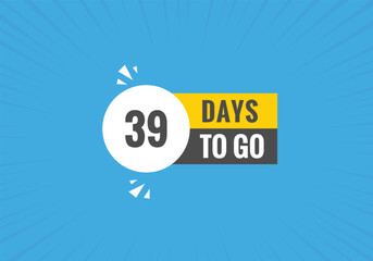 39 days to go text web button. Countdown left 39 day to go banner label