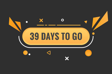 39 days to go text web button. Countdown left 39 day to go banner label