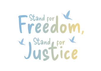 Stand for freedom, stand for justice banner poster for freedom and human rights background.