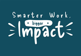 Smarter work bigger impact for work job banner poster background.