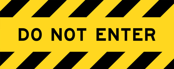 Yellow and black color with line striped label banner with word do not enter