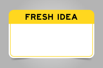 Label banner that have yellow headline with word fresh idea and white copy space, on gray background