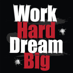 work hard dream big slogan tee graphic typography for print t shirt illustration vector vintage art