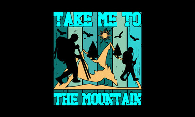 Take Me To The Mountain T Shirt