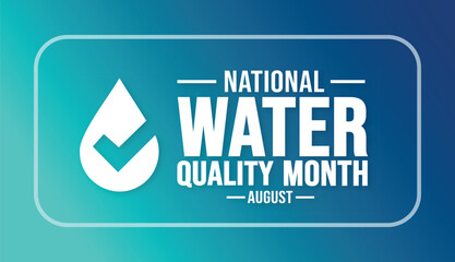 August is Water Quality Month background template. Holiday concept. background, banner, placard, card, and poster design template with text inscription and standard color. vector illustration.