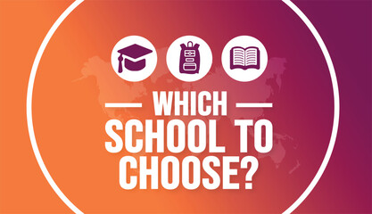 Which school to choose? or best School choice now for your children background template.  background, banner, placard, card, and poster design template with text inscription and standard color. vector