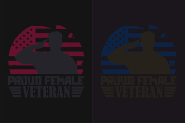 Proud Female Veteran, Veteran Lover Shirt,  Military Shirt, 4th Of July, Army Veteran Flag T-Shirts, Veteran USA Military, Veteran Dad Grandpa, Memorial Day Gift, US Veteran Shirt