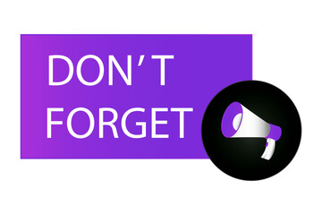 Dont forget, advertising sign with megaphone. Black background. EPS 10.