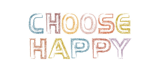Choose Happy quote Brush colorful typography on white background