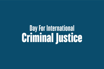 Day For International Criminal Justice, background template Holiday concept