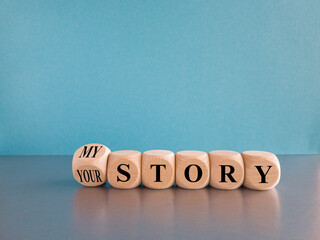 MY or your story. Turned a wooden cube and changes the words your story to my story or vice versa....