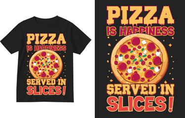 Pizza is happiness served in slices t shirt design . Pizza t shirt design . Pizza lover gift t-shirt .Pizza-slice shirt . pizzaiolo tee illustration .cheesy italian-pizza shirt design .delicious-pizza