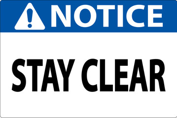 Notice Sign Stay Clear On White Background