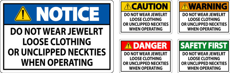 Caution Sign Do not Wear Jewelry, Loose Clothing or Unclipped Neckties when Operating