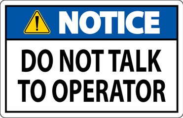 Notice Sign Do Not Talk To Operator