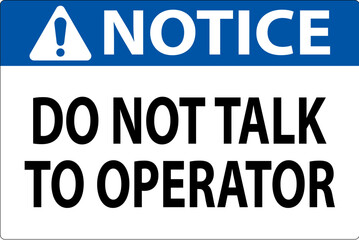 Notice Sign Do Not Talk To Operator