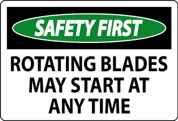Safety First Sign Rotating Blades May Start At Any Time