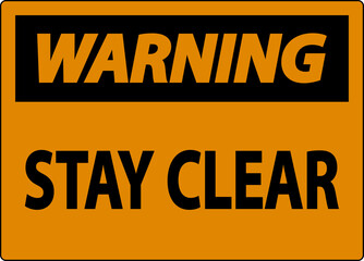 Warning Sign Stay Clear On White Background