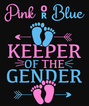 Gender keeper design with Baby feet, love arrow and funny saying Pink or Blue Keeper of the gender