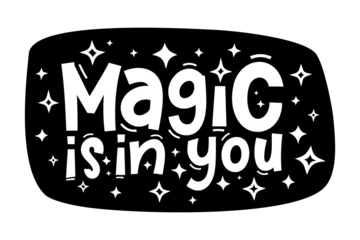 Photo sur Plexiglas Typographie positive MAGIC IS IN YOU hand drawn typography quote phrase. Motivation, inspirational vector design for print on tee, card, banner, poster, hoody. Modern font calligraphy style phrase - magic is in you.