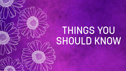 Things You Should Know Floral Purple Texture Background Text 