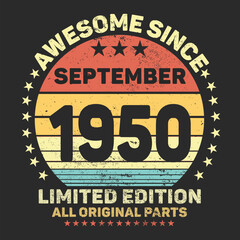 
Awesome Since September 1950. Vintage Retro Birthday Vector, Birthday gifts for women or men, Vintage birthday shirts for wives or husbands, anniversary T-shirts for sisters or brother