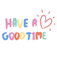 have a good time