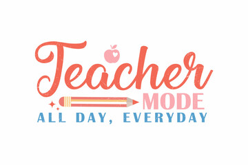 Fototapeta na wymiar Teacher Mode All Day Everyday typography T shirt design