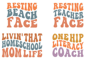 Resting Beach Face, Resting Teacher Face, Livin' That Homeschool Mom Life, One Hip Literacy Coach retro wavy SVG bundle T-shirt