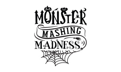 Monster Mashing Madness - Halloween SVG cut files t-shirt design,Witch, Ghost, Pumpkin svg, Halloween Vector, Sarcastic, Silhouette, Cricut, Funny Mom,Magic potions, scull, celestial pumpkin