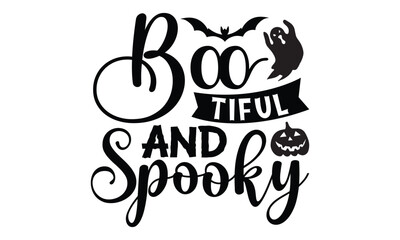 Boo-tiful and Spooky - Halloween SVG cut files t-shirt design,Witch, Ghost, Pumpkin svg, Halloween Vector, Sarcastic, Silhouette, Cricut, Funny Mom,Magic potions, scull, celestial pumpkin
