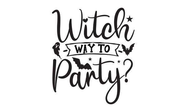 Witch Way to Party? - Halloween SVG cut files t-shirt design,Witch, Ghost, Pumpkin svg, Halloween Vector, Sarcastic, Silhouette, Cricut, Funny Mom,Magic potions, scull, celestial pumpkin